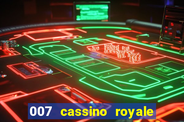 007 cassino royale completo dublado